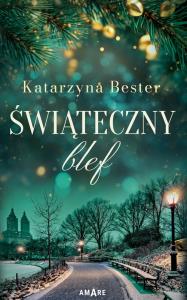 Świąteczny blef. Autor: Bester Katarzyna. Dobreksiazki.pl Okładka książki Świąteczny blef