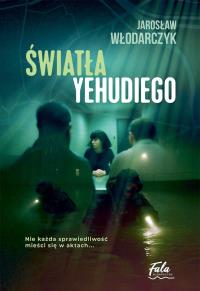 Światła Yehudiego. Autor: Jarosław Włodarczyk. Dobreksiazki.pl Okładka książki Światła Yehudiego