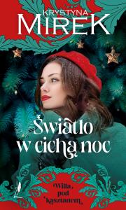 Światło w cichą noc. Willa pod kasztanem. Tom 1 - uszkodzone. Autor: Mirek Krystyna. Dobreksiazki.pl Okładka książki Światło w cichą noc. Willa pod kasztanem. Tom 1 - uszkodzone