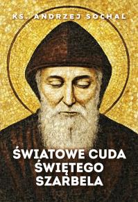 Okładka książki Światowe cuda świętego Szarbela