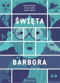 Święta Barbora. Autor: Marek Šindelka, Vojtěch Mašek, Marek Pokorný. Dobreksiazki.pl Okładka książki Święta Barbora