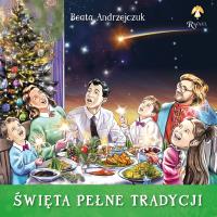 Święta pełne tradycji. Autor: Beata Andrzejczuk. Dobreksiazki.pl Okładka książki Święta pełne tradycji