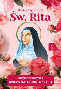 Święta Rita Orędowniczka spraw najtrudniejszych. Autor: Augustianki Siostry. Dobreksiazki.pl Okładka książki Święta Rita Orędowniczka spraw najtrudniejszych