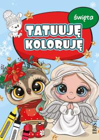 Święta. Tatuuję - koloruję. Autor: Opracowanie zbiorowe. Dobreksiazki.pl Okładka książki Święta. Tatuuję - koloruję