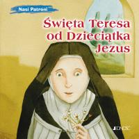 Święta Teresa od Dzieciątka Jezus. Autor: Silvia Vecchini. Dobreksiazki.pl Okładka książki Święta Teresa od Dzieciątka Jezus