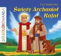 Święty Archanioł Rafał - kolorowanka. Autor: Stadtmuller Ewa. Dobreksiazki.pl Okładka książki Święty Archanioł Rafał - kolorowanka