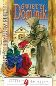 Święty Dominik. Ścieżki Świętych. Autor: Mary Fabyan Windeatt. Dobreksiazki.pl Okładka książki Święty Dominik. Ścieżki Świętych