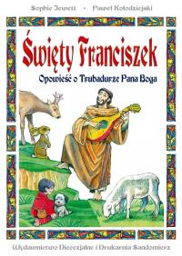 Okładka książki Święty Franciszek. Opowieść o Trubadurze Pana.. TW