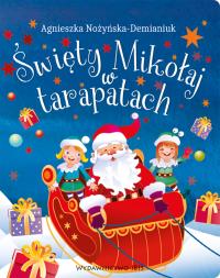 Święty Mikołaj w tarapatach. Kartonik. Autor: Nożyńska-Demianiuk Agnieszka. Dobreksiazki.pl Okładka książki Święty Mikołaj w tarapatach. Kartonik