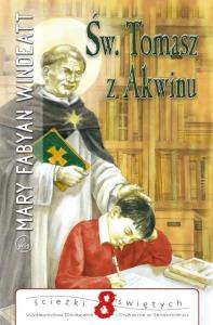 Święty Tomasz z Akwinu. Ścieżki Świętych. Autor: Mary Fabyan Windeatt. Dobreksiazki.pl Okładka książki Święty Tomasz z Akwinu. Ścieżki Świętych