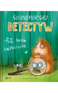 Świnomorski detektyw. Autor: I.Andrusiak. Dobreksiazki.pl Okładka książki Świnomorski detektyw