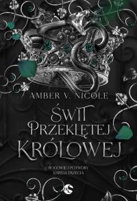 Świt przeklętej królowej. Autor: Nicole Amber V.. Dobreksiazki.pl Okładka książki Świt przeklętej królowej