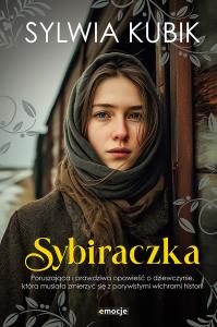 Sybiraczka. Autor: Sylwia Kubik. Dobreksiazki.pl Okładka książki Sybiraczka