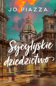 Sycylijskie dziedzictwo. Autor: Jo Piazza. Dobreksiazki.pl Okładka książki Sycylijskie dziedzictwo