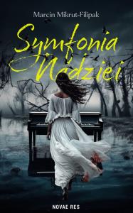 Symfonia nadziei. Autor: Marcin Mikrut-filipak. Dobreksiazki.pl Okładka książki Symfonia nadziei