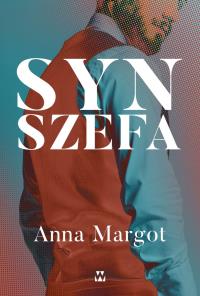 Syn szefa. Autor: Anna Margot. Dobreksiazki.pl Okładka książki Syn szefa