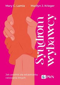 Syndrom wybawcy. Autor: Lamia Mary C., Krieger Marilyn J.. Dobreksiazki.pl Okładka książki Syndrom wybawcy