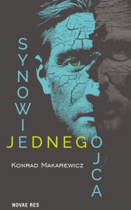 Synowie jednego ojca. Autor: Konrad Makarewicz. Dobreksiazki.pl Okładka książki Synowie jednego ojca