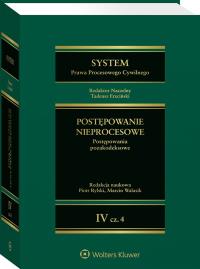 System Prawa Procesowego Cywilnego. Tom IV Postępowanie nieprocesowe Część 4 Postępowania pozakodeksowe. Autor: Ereciński Tadeusz, Marcin Walasik, Rylski Piotr, Górecki Piotr, Markiewicz Krystian, Flejszar Radosław, Mrówczyński Marek, Gołąb Agnieszka, Andrzej Szereda. Dobreksiazki.pl Okładka książki System Prawa Procesowego Cywilnego. Tom IV Postępowanie nieprocesowe Część 4 Postępowania pozakodeksowe