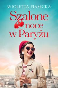 Szalone noce w Paryżu_Wielkie Litery. Autor: Piasecka Wioletta. Dobreksiazki.pl Okładka książki Szalone noce w Paryżu_Wielkie Litery