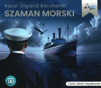 Szaman morski - Audiobook. Autor: Karol Olgierd Borchardt. Dobreksiazki.pl Okładka książki Szaman morski - Audiobook