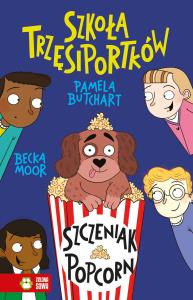 Szczeniak Popcorn. Szkoła Trzęsiportków. Autor: Pamela Butchart. Dobreksiazki.pl Okładka książki Szczeniak Popcorn. Szkoła Trzęsiportków