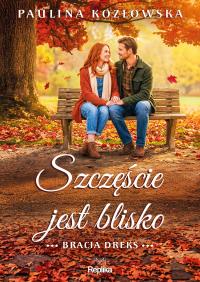 Okładka książki Szczęście jest blisko. Bracia Dreks, tom 3