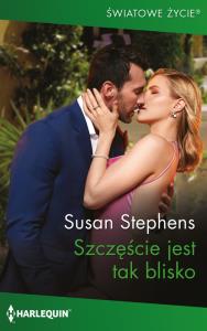 Szczęście jest tak blisko. Autor: Stephens Susan. Dobreksiazki.pl Okładka książki Szczęście jest tak blisko