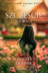 Szczęście na wagę. Autor: Olejnik Agnieszka. Dobreksiazki.pl Okładka książki Szczęście na wagę
