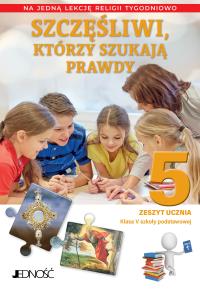 Szczęśliwi, którzy szukają prawdy Klasa 5 SP Zeszyt ucznia na 1 lekcję religii tygodniowo. Autor: Opracowanie zbiorowe. Dobreksiazki.pl Okładka książki Szczęśliwi, którzy szukają prawdy Klasa 5 SP Zeszyt ucznia na 1 lekcję religii tygodniowo