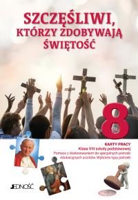 Szczęśliwi którzy zdobywają świętość Karty pracy Klasa 8 SP. Autor: Opracowanie zbiorowe. Dobreksiazki.pl Okładka książki Szczęśliwi którzy zdobywają świętość Karty pracy Klasa 8 SP