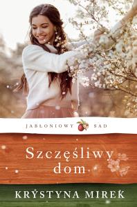 Szczęśliwy dom. Autor: Mirek Krystyna. Dobreksiazki.pl Okładka książki Szczęśliwy dom