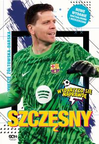 Szczęsny. Chłopak, który odważył się być bramkarzem. Autor: Yvette Żółtowska-Darska. Dobreksiazki.pl Okładka książki Szczęsny. Chłopak, który odważył się być bramkarzem