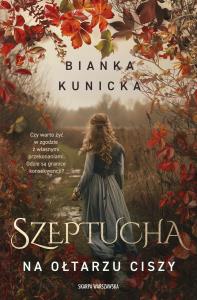 Szeptucha. Na ołtarzu ciszy pocket. Autor: Bianka Kunicka. Dobreksiazki.pl Okładka książki Szeptucha. Na ołtarzu ciszy pocket