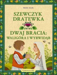 Szewczyk Dratewka / Dwaj bracia Waligóra i Wyrwidąb. Autor: Mariola Jarocka. Dobreksiazki.pl Okładka książki Szewczyk Dratewka / Dwaj bracia Waligóra i Wyrwidąb