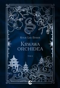 Szkarłatna alchemiczka Tom 2 Krwawa Orchidea. Autor: Kylie Lee Baker. Dobreksiazki.pl Okładka książki Szkarłatna alchemiczka Tom 2 Krwawa Orchidea