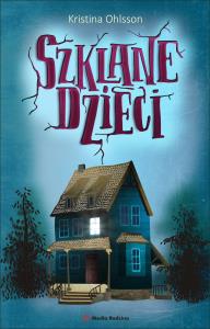Szklane dzieci. Autor: Ohlsson Kristina. Dobreksiazki.pl Okładka książki Szklane dzieci