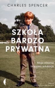 Szkoła bardzo prywatna. Moja elitarna brytyjska edukacja. Autor: Spencer Charles. Dobreksiazki.pl Okładka książki Szkoła bardzo prywatna. Moja elitarna brytyjska edukacja