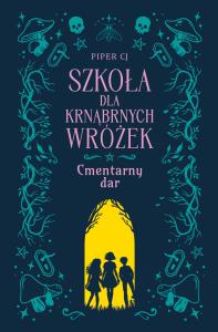 Szkoła dla Krnąbrnych Wróżek. Autor: CJ Piper. Dobreksiazki.pl Okładka książki Szkoła dla Krnąbrnych Wróżek