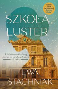 Szkoła luster. Autor: Ewa Stachniak, Ewa Rajewska. Dobreksiazki.pl Okładka książki Szkoła luster