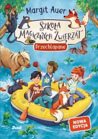 Okładka książki Szkoła magicznych zwierząt. Przechlapane (nowa edycja, Tom 16)
