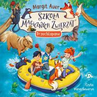 Okładka książki Szkoła magicznych zwierząt. Przechlapane