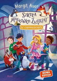 Okładka książki Szkoła magicznych zwierząt. W ciemnościach (nowa edycja, Tom 3