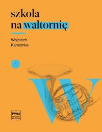 Szkoła na waltornię. Autor: Zbigniew Kamionka. Dobreksiazki.pl Okładka książki Szkoła na waltornię