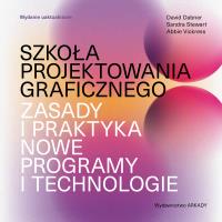 Szkoła projektowania graficznego. Zasady i praktyka, nowe programy i technologie. Autor: Dabner David, Stewart Sandra, Vickress Abbie. Dobreksiazki.pl Okładka książki Szkoła projektowania graficznego. Zasady i praktyka, nowe programy i technologie