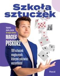 Okładka książki Szkoła sztuczek. 100 sztuczek magicznych, którymi zadziwisz wszystkich!