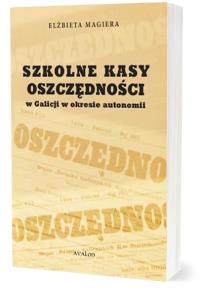 Okładka książki Szkolne Kasy Oszczędności w Galicji w okresie...