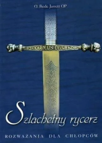 Szlachetny rycerz. Autor: Bede Jarrett OP. Dobreksiazki.pl Okładka książki Szlachetny rycerz