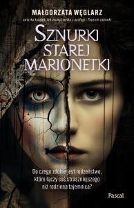 Sznurki starej marionetki. Autor: Małgorzata Węglarz. Dobreksiazki.pl Okładka książki Sznurki starej marionetki