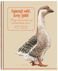 Szparagi solić, krety gubić. Autor: Opracowanie zbiorowe. Dobreksiazki.pl Okładka książki Szparagi solić, krety gubić